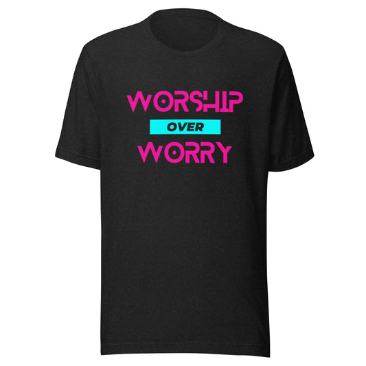Worship over Worry Unisex t-shirt